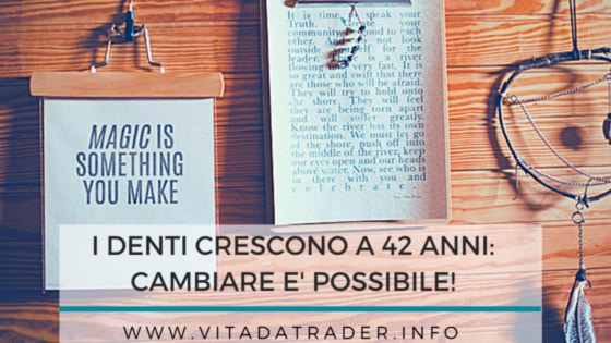 Cambiare si può, e i denti crescono anche a 42 anni