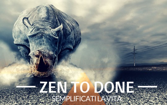 Zen to done: cambia abitudini e semplificati la vita