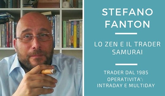 Stefano Fanton, lo zen e l’arte del trading