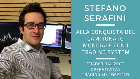 Stefano Serafini, alla conquista del campionato del mondo con i trading system