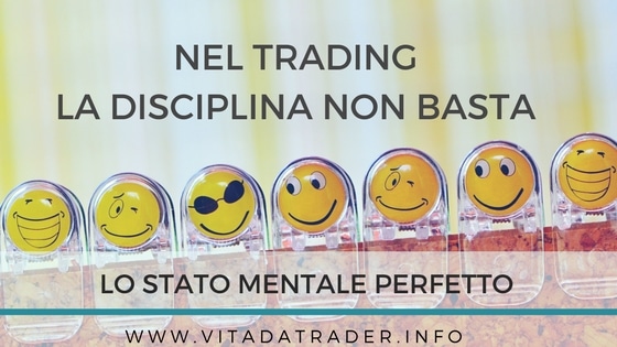 Trading e disciplina? Trova lo Stato Mentale Perfetto